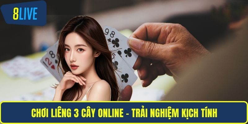Chơi liêng 3 cây online - Trải nghiệm kịch tính