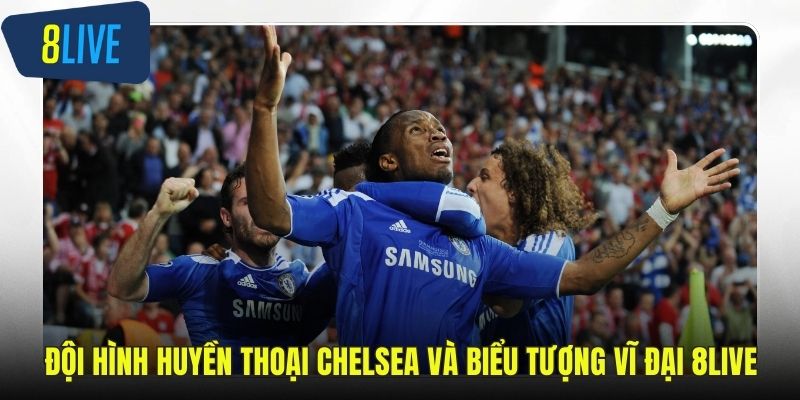 Đội hình huyền thoại Chelsea
