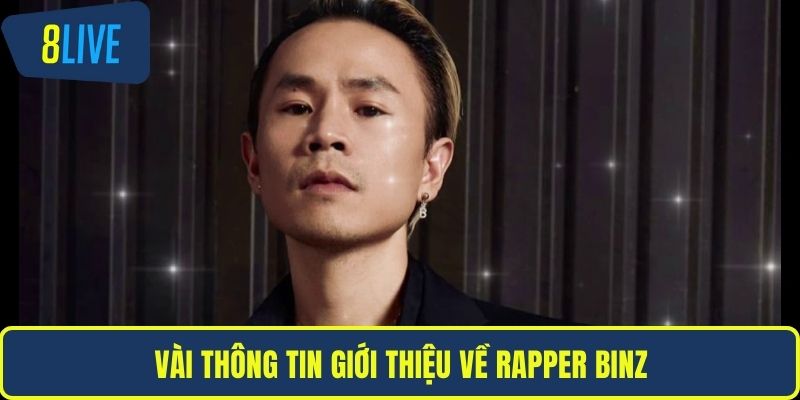 Vài thông tin giới thiệu về rapper Binz